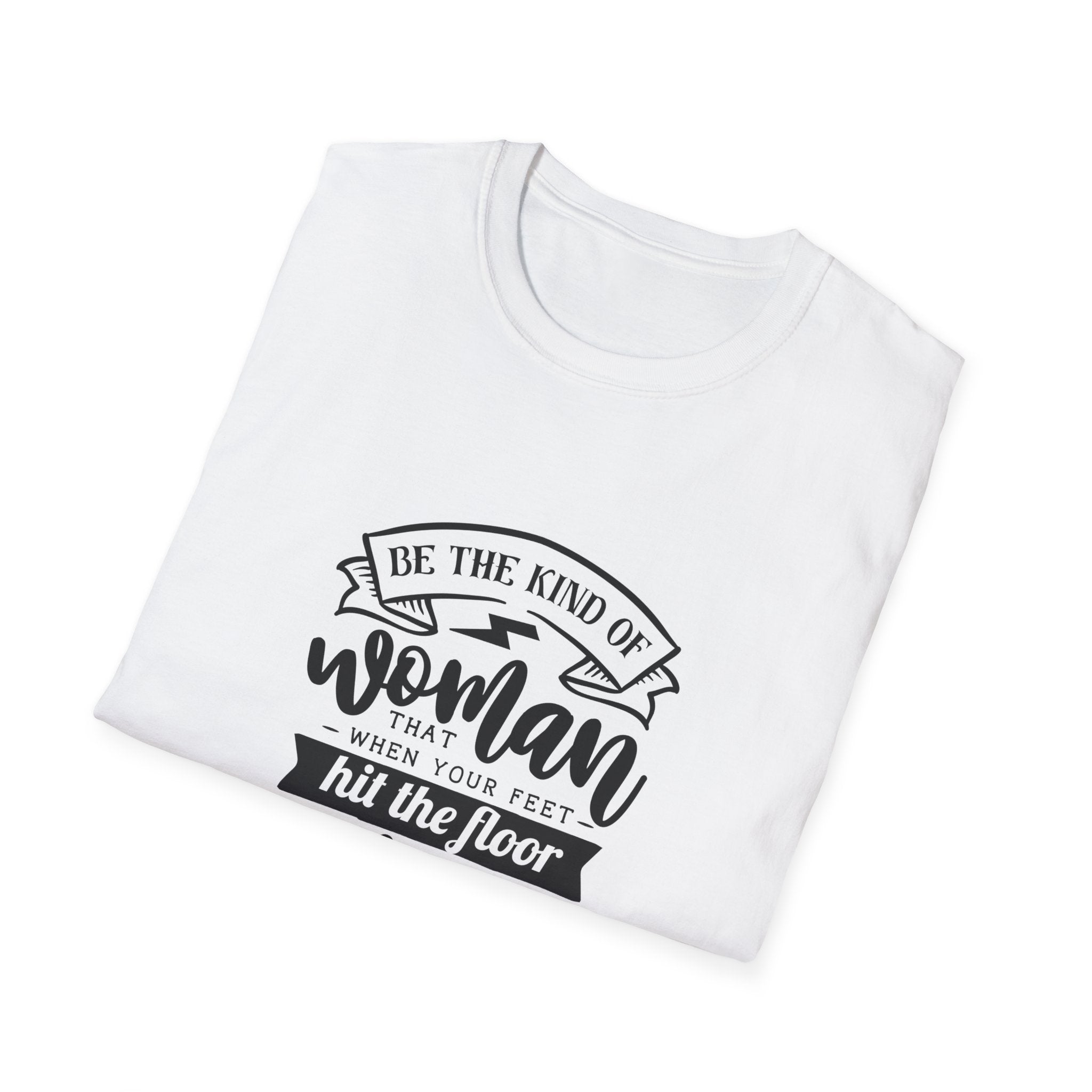 T-Shirt — “Be the Kind of Woman” Inspirational Typography Tee