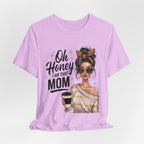 Oh Honey I Am That Mom Tee — Stylish Mom Graphic T-Shirt