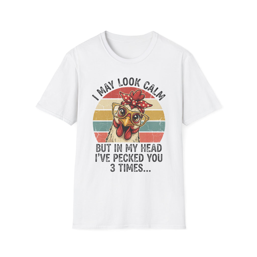 Chicken Graphic T-Shirt — "I May Look Calm But In My Head I've Pecked You 3 Times" Retro Farm Humor