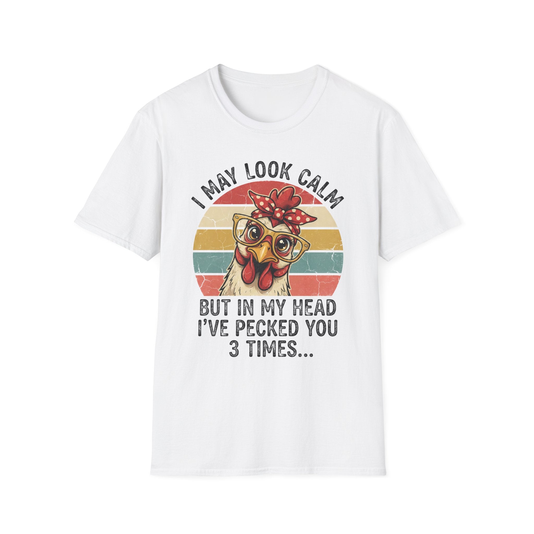 Chicken Graphic T-Shirt — "I May Look Calm But In My Head I've Pecked You 3 Times" Retro Farm Humor