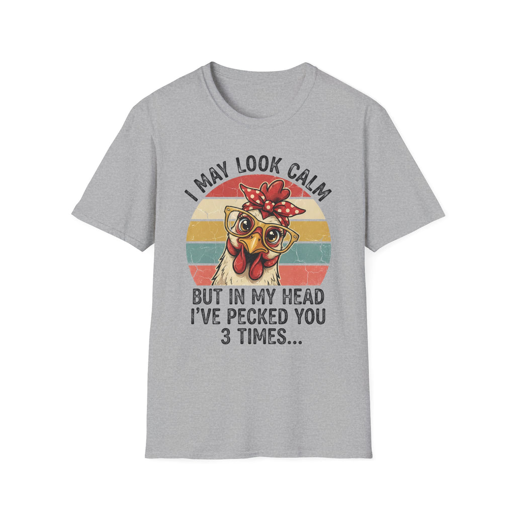Chicken Graphic T-Shirt — "I May Look Calm But In My Head I've Pecked You 3 Times" Retro Farm Humor
