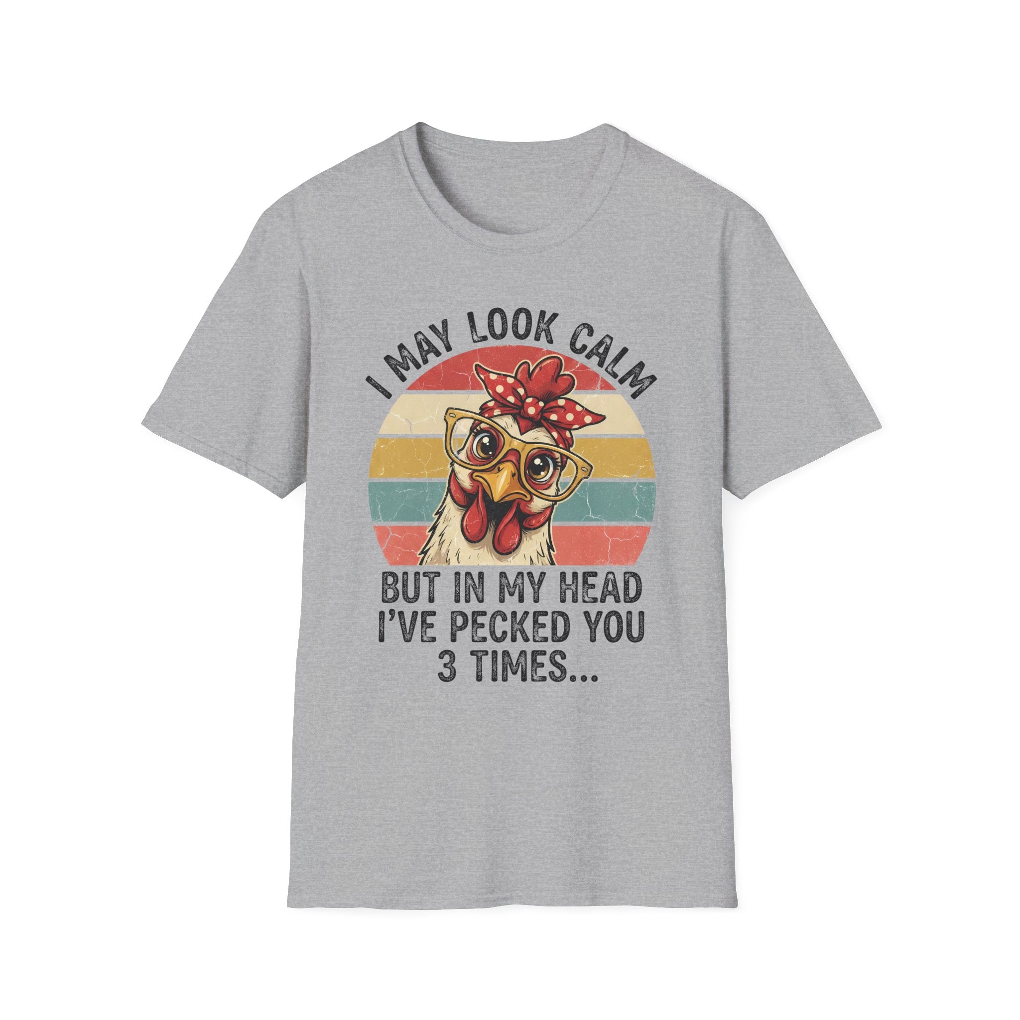 Chicken Graphic T-Shirt — "I May Look Calm But In My Head I've Pecked You 3 Times" Retro Farm Humor