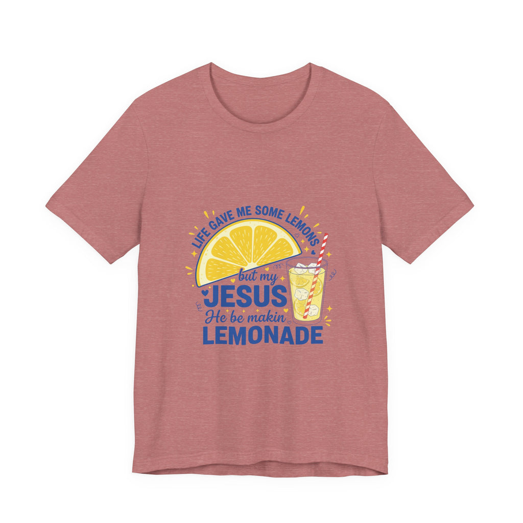Christian Lemonade T‑Shirt – "Life Gave Me Some Lemons but My Jesus He Be Makin' Lemonade"