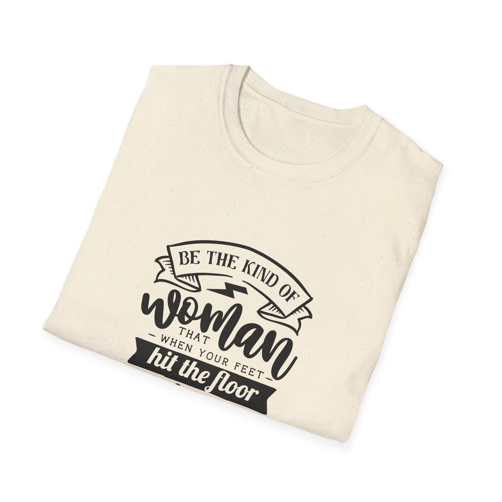 T-Shirt — “Be the Kind of Woman” Inspirational Typography Tee