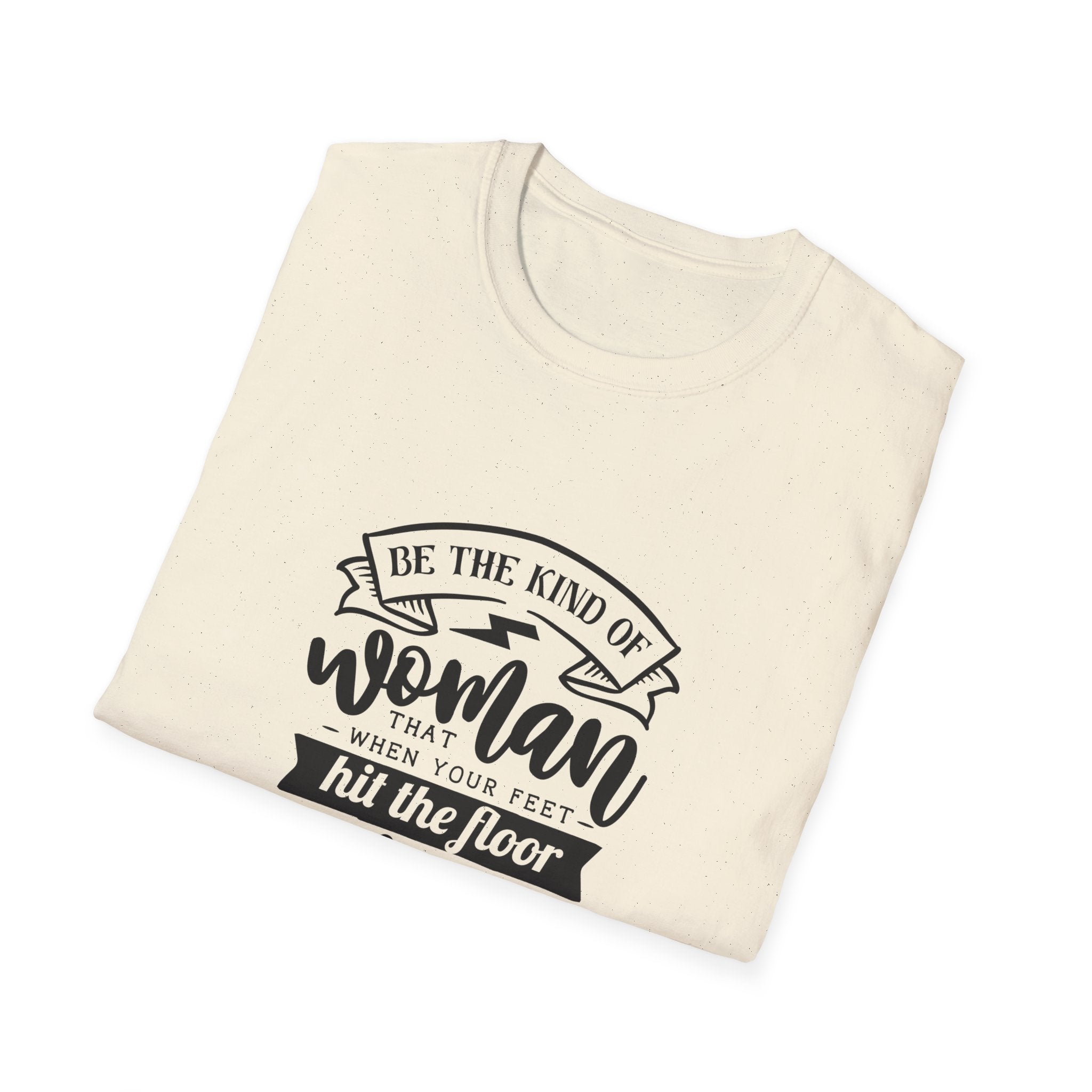 T-Shirt — “Be the Kind of Woman” Inspirational Typography Tee