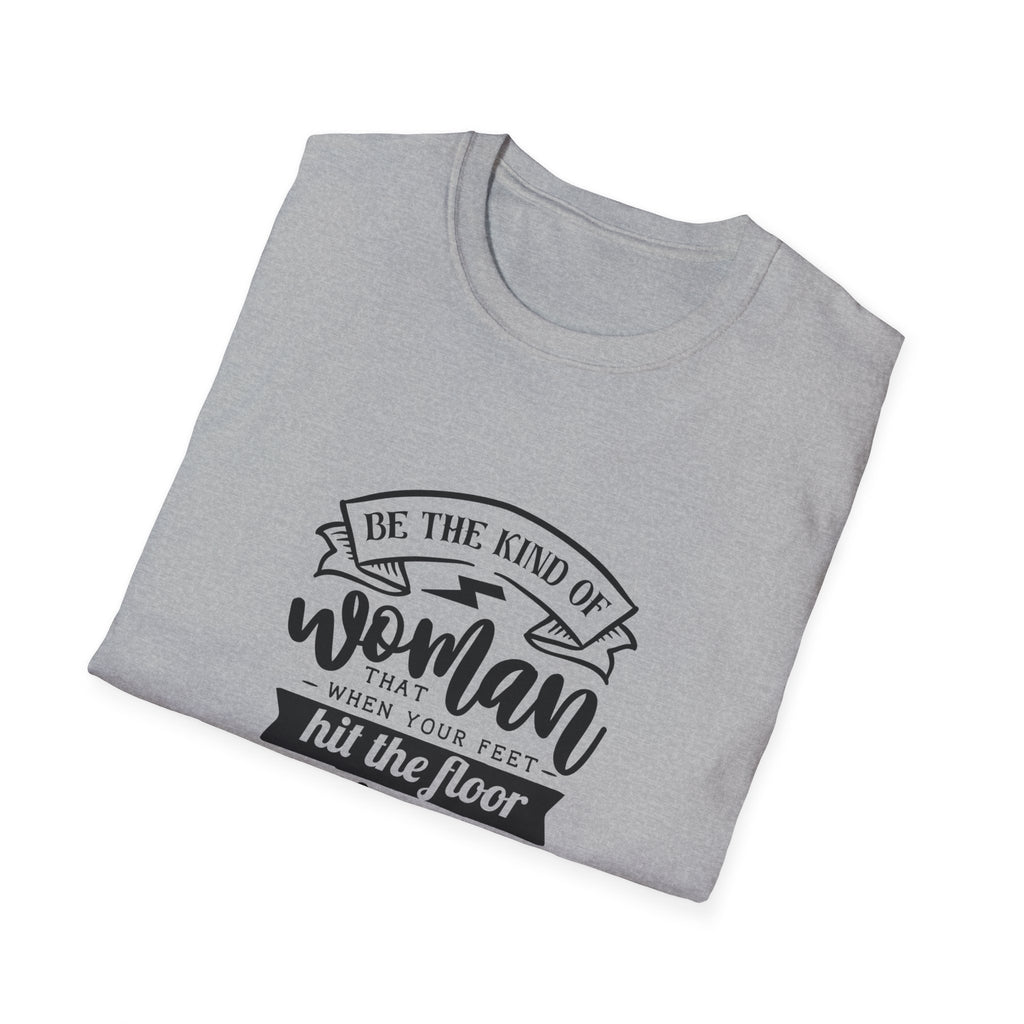 T-Shirt — “Be the Kind of Woman” Inspirational Typography Tee