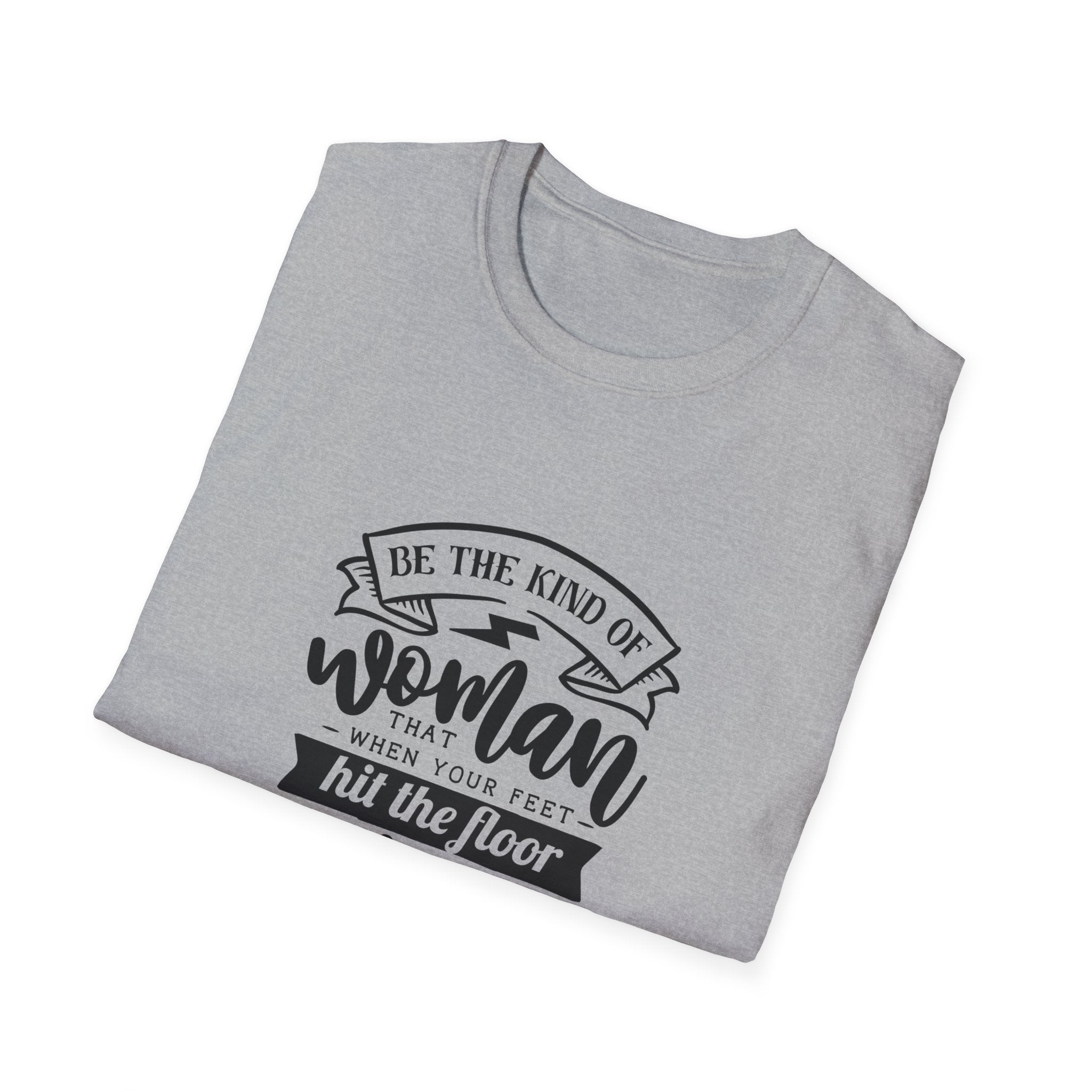 T-Shirt — “Be the Kind of Woman” Inspirational Typography Tee