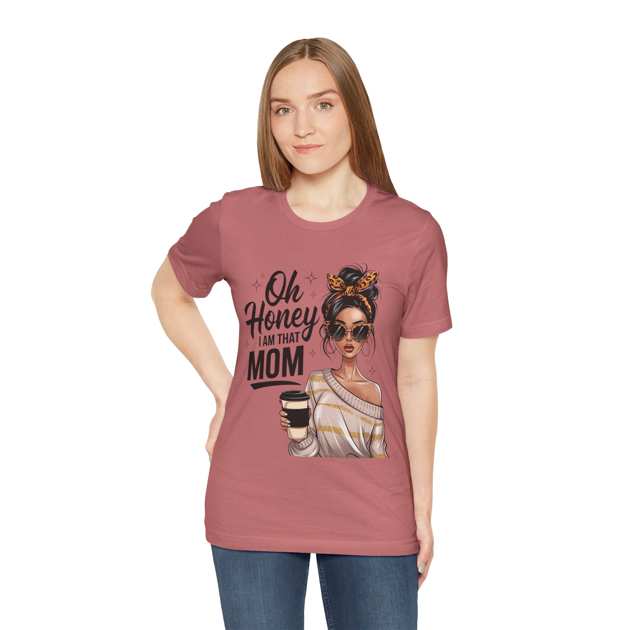 Oh Honey I Am That Mom Tee — Stylish Mom Graphic T-Shirt